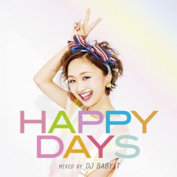 Ｈａｐｐｙ Ｄａｙｓ ｍｉｘｅｄ ｂｙ ＤＪ ＢＡＢＹ－Ｔ ▽レンタル用