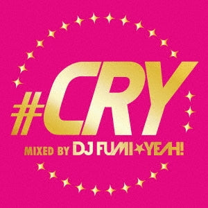 クライ ＭＩＸＥＤ ＢＹ ＤＪ ＦＵＭＩ★ＹＥＡＨ！ ▽レンタル用