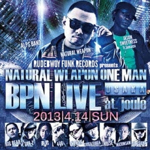 ＮＡＴＵＲＡＬ ＷＥＡＰＯＮ ＯＮＥ ＭＡＮ ＢＰＮ ＬＩＶＥ ２０１３．４．１４ ＠ＯＳＡＫＡ ＪＯＵＬＥ ▽レンタル用