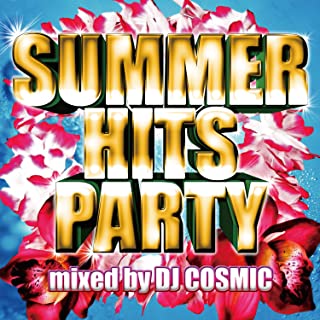 ＳＵＭＭＥＲ ＨＩＴＳ ＰＡＲＴＹ ｍｉｘｅｄ ｂｙ ＤＪ ＣＯＳＭＩＣ ▽レンタル用