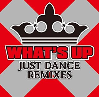 ＷＨＡＴ’Ｓ ＵＰ ＪＵＳＴ ＤＡＮＣＥ ＲＥＭＩＸＥＳ ワッツ・アップ ジャスト・ダンス・リミキシーズ ▽レンタル用