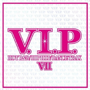 Ｖ．Ｉ．Ｐ． ＨＯＴ Ｒ＆Ｂ ／ ＨＩＰ ＨＯＰ ／ ＤＡＮＣＥ ＴＲＡＸ ７ ▽レンタル用