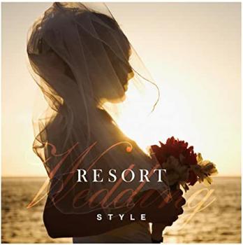 リゾート・ウェディング・スタイル ＲＥＳＯＲＴ ＷＥＤＤＩＮＧ ＳＴＹＬＥ ▽レンタル用