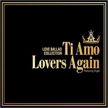 Ｔｉ Ａｍｏ／Ｌｏｖｅｒｓ Ａｇａｉｎ ラブバラード・コレクション ▽レンタル用