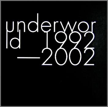 アンダーワールド Ｕｎｄｅｒｗｏｒｌｄ １９９２－２００２ ：２ＣＤ▽レンタル用