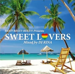 ベスト！ ベスト！！ ベスト！！！ ｐｒｅｓｅｎｔｓ ＳＷＥＥＴ ＬＯＶＥＲＳ ＭＩＸＥＤ ＢＹ ＤＪ ＲＩＮＡ ▽レンタル用