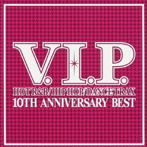 Ｖ．Ｉ．Ｐ． ホット・Ｒ＆Ｂ／ヒップホップ／ダンス・トラックス １０ＴＨ ＡＮＮＩＶＥＲＳＡＲＹ ＢＥＳＴ ▽レンタル用