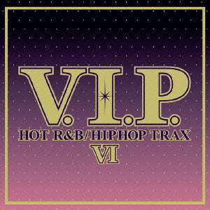 Ｖ．Ｉ．Ｐ． ＨＯＴ Ｒ＆Ｂ ＨＩＰＨＯＰ ＴＲＡＸ ６ Ｖ．Ｉ．Ｐ． ホット・Ｒ＆Ｂ ヒップホップ トラックス ６ ▽レンタル用