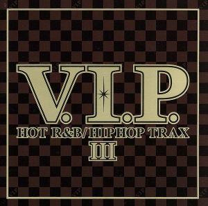 Ｖ．Ｉ．Ｐ． ＨＯＴ Ｒ＆Ｂ ＨＩＰＨＯＰ ＴＲＡＸ ３ ：２ＣＤ▽レンタル用