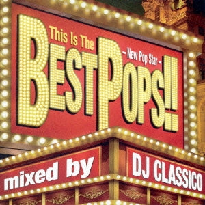 Ｔｈｉｓ Ｉｓ Ｔｈｅ ＢＥＳＴ ＰＯＰＳ！！ －Ｎｅｗ Ｐｏｐ Ｓｔａｒ－ ｍｉｘｅｄ ｂｙ ＤＪ ＣＬＡＳＳＩＣＯ▽レンタル用