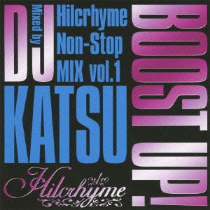 ＢＯＯＳＴ ＵＰ！ Ｈｉｌｃｒｈｙｍｅ Ｎｏｎ‐Ｓｔｏｐ ＭＩＸ ｖｏｌ．１ Ｍｉｘｅｄ ｂｙ ＤＪ ＫＡＴＳＵ ▽レンタル用