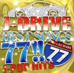 Ｊ－ＤＲＩＶＥ ＢＥＳＴ ＳＯＮＧＳ ７７！！ Ｊ－ＰＯＰ ＨＩＴＳ Ｍｉｘｅｄ ｂｙ ＤＪ ＳＰＡＲＫ▽レンタル用