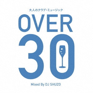 大人のクラブ・ミュージック ＯＶＥＲ ３０ Ｍｉｘｅｄ Ｂｙ ＤＪ ＳＨＵＺＯ ▽レンタル用