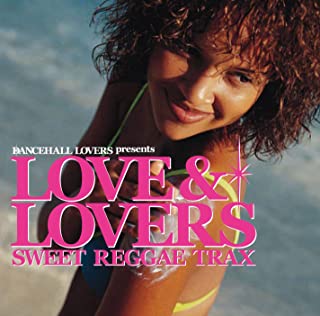 ダンスホール・ラヴァーズ ｐｒｅｓｅｎｔｓ ラヴ ＆ ラヴァーズ Ｓｗｅｅｔ Ｒｅｇｇａｅ Ｔｒａｘ ▽レンタル用