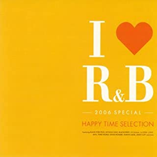 Ｉ ＬＯＶＥ アイ・ラヴ Ｒ＆Ｂ ２００６ スペシャル ハッピー・タイム・セレクション ２ＣＤ ▽レンタル用