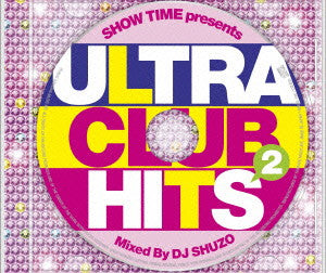 ＳＨＯＷ ＴＩＭＥ ｐｒｅｓｅｎｔｓ ＵＬＴＲＡ ＣＬＵＢ ＨＩＴＳ ２ Ｍｉｘｅｄ Ｂｙ ＤＪ ＳＨＵＺＯ ショウ・タイム・プレゼンツ・ウルトラ・クラブ・ヒッツ・ミックスド・バイ ▽レンタル用