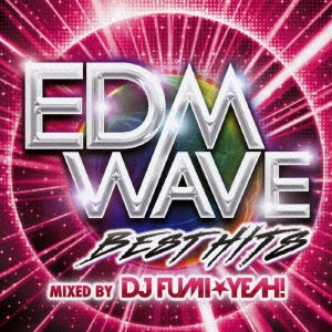 ＥＤＭ ＷＡＶＥ ＢＥＳＴ ＨＩＴＳ ＭＩＸＥＤ ＢＹ ＤＪ ＦＵＭＩ★ＹＥＡＨ！ ▽レンタル用