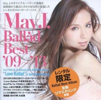 Ｍａｙ Ｊ． Ｂａｌｌａｄ Ｂｅｓｔ ’０９～’１３ ｆｒｏｍ Ｌｏｖｅ Ｂａｌｌａｄ ＆ Ｂｅｓｔ Ｂａｌｌａｄ Ｓｏｎｇｓ レンタル限定盤 ▽レンタル用