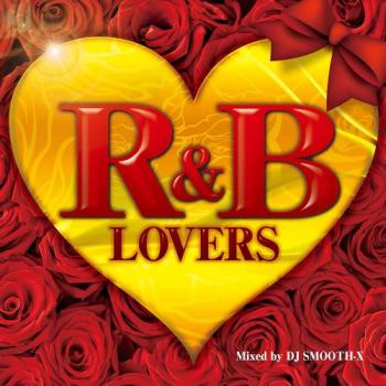 Ｒ＆Ｂ ＬＯＶＥＲＳ Ｍｉｘｅｄ ｂｙ ＤＪ ＳＭＯＯＴＨ－Ｘ ラヴァーズ・ミックスド・バイ スムース ▽レンタル用