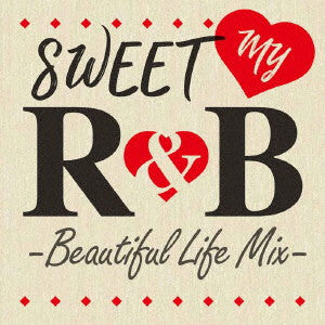 ＳＷＥＥＴ ＭＹ Ｒ＆Ｂ －Ｂｅａｕｔｉｆｕｌ Ｌｉｆｅ Ｍｉｘ－ ▽レンタル用