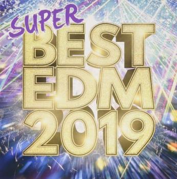 ＳＵＰＥＲ ＢＥＳＴ ＥＤＭ ２０１９ 聴き応え抜群の王道フェスヒット３０選▽レンタル用