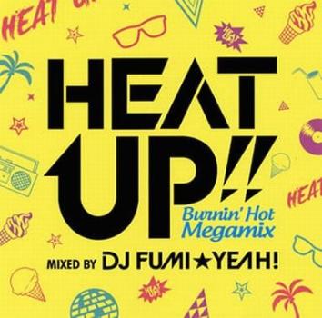 ＨＥＡＴ ＵＰ！！－Ｂｕｒｎｉｎ’Ｈｏｔ Ｍｅｇａｍｉｘ－ｍｉｘｅｄ ｂｙ ＤＪ ＦＵＭＩ★ＹＥＡＨ！ ▽レンタル用