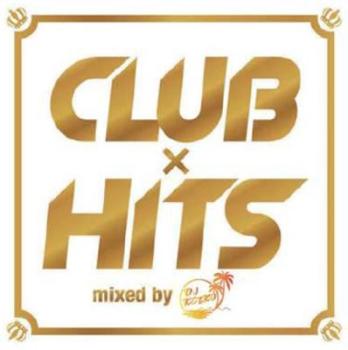 ＣＬＵＢ×ＨＩＴＳ ｍｉｘｅｄ ｂｙ ＤＪ ＫＥＩＫＯ ▽レンタル用